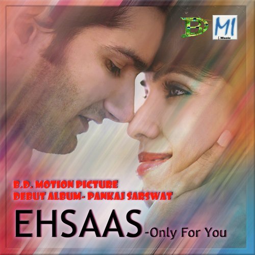Ehsaas - Only for You Pankaj Sarswat MP3 Download